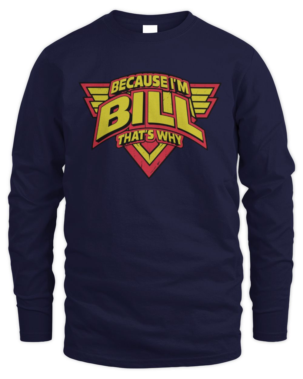 Because I'm Name That's Why Red and Yellow Logo Graphic T-Shirt BILL M1-75 / Men's Long Sleeved T-Shirt / navy