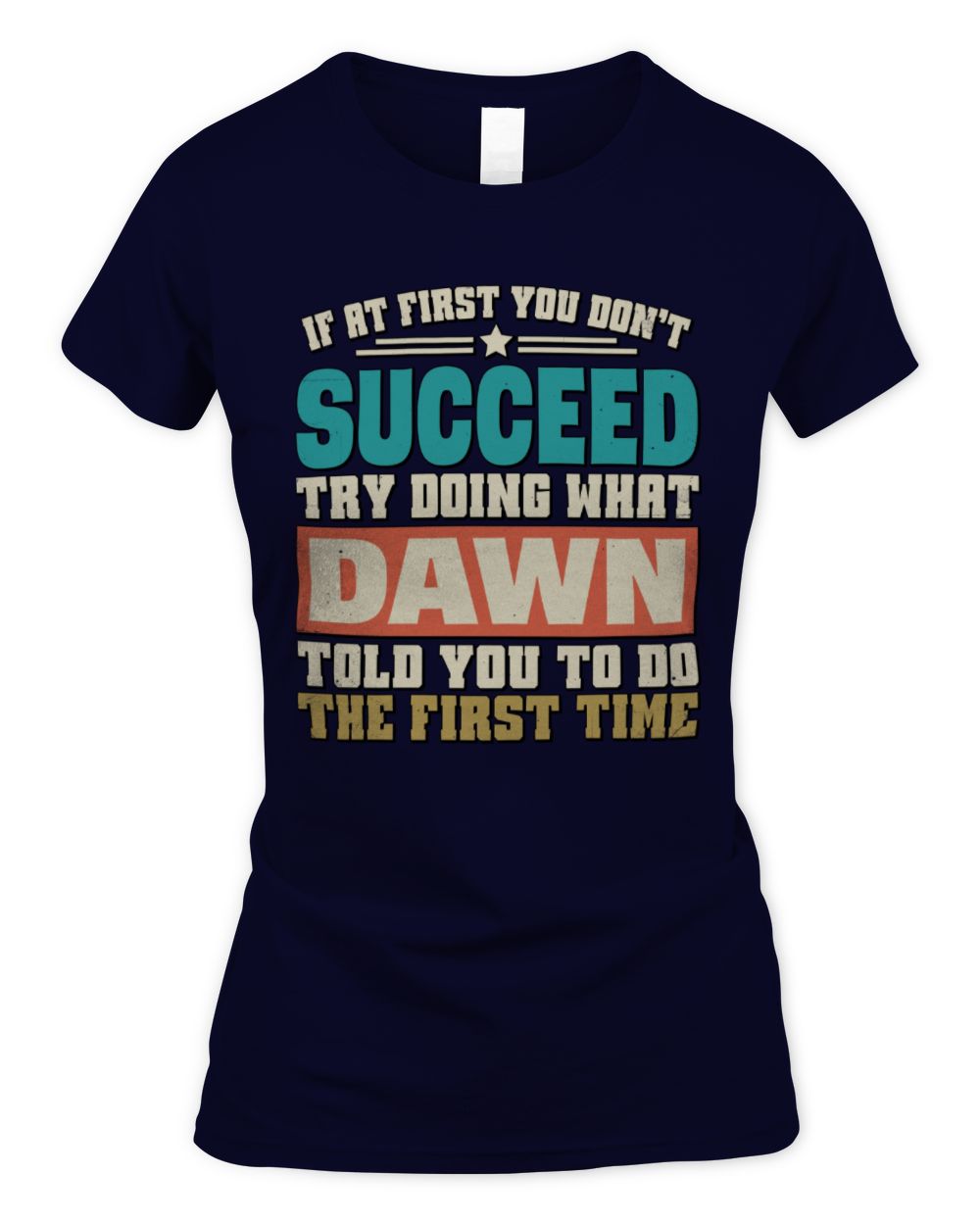 If at First You Don't Succeed Funny Vintage Shirt DAWN M1-53 / Women's Standard T-Shirt / navy