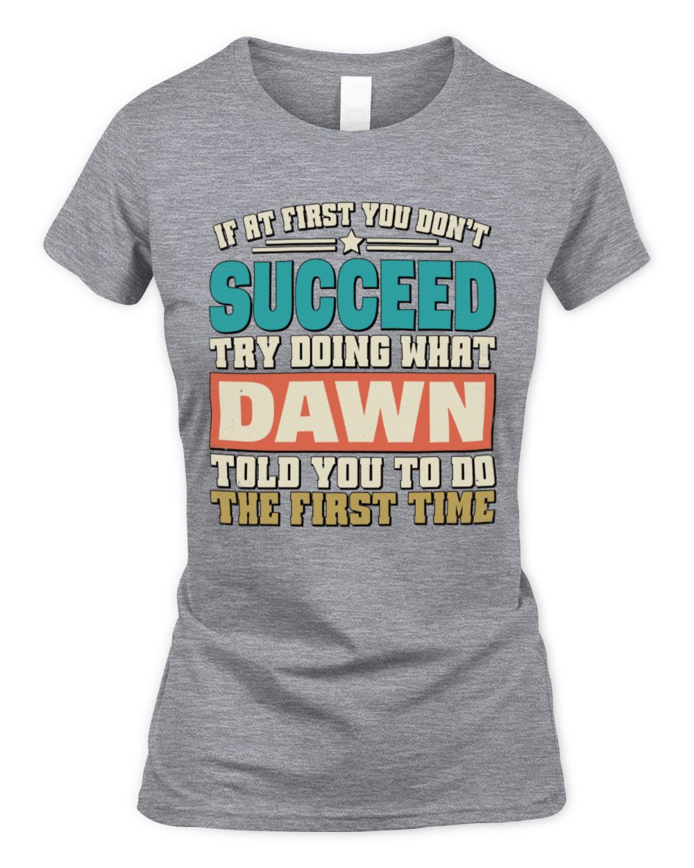 If at First You Don't Succeed Funny Vintage Shirt DAWN M1-53 / Women's Standard T-Shirt / sport grey