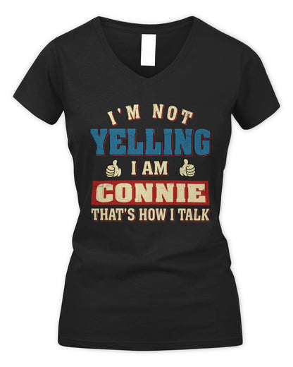I'm Not Yelling I'm Name That's How I Talk Shirt CONNIE M1-67 / Women's V-Neck T-Shirt / black