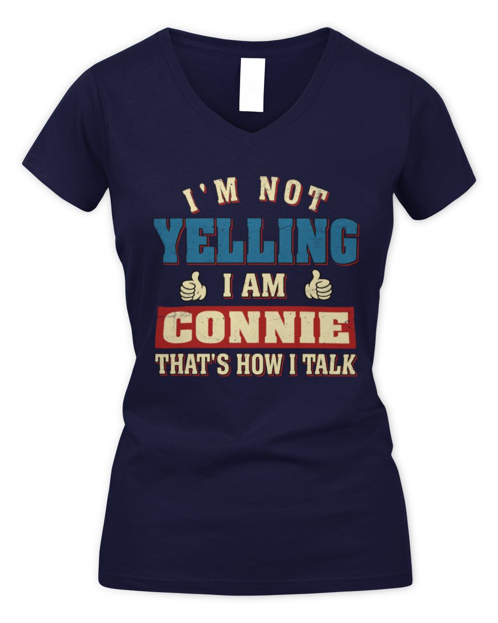 I'm Not Yelling I'm Name That's How I Talk Shirt CONNIE M1-67 / Women's V-Neck T-Shirt / navy