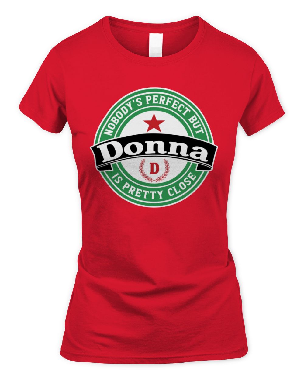 Nobody's Perfect But Your Name Is Pretty Close Heineken Beer T-Shirt DONNA M1-S85 / Women's Standard T-Shirt / red