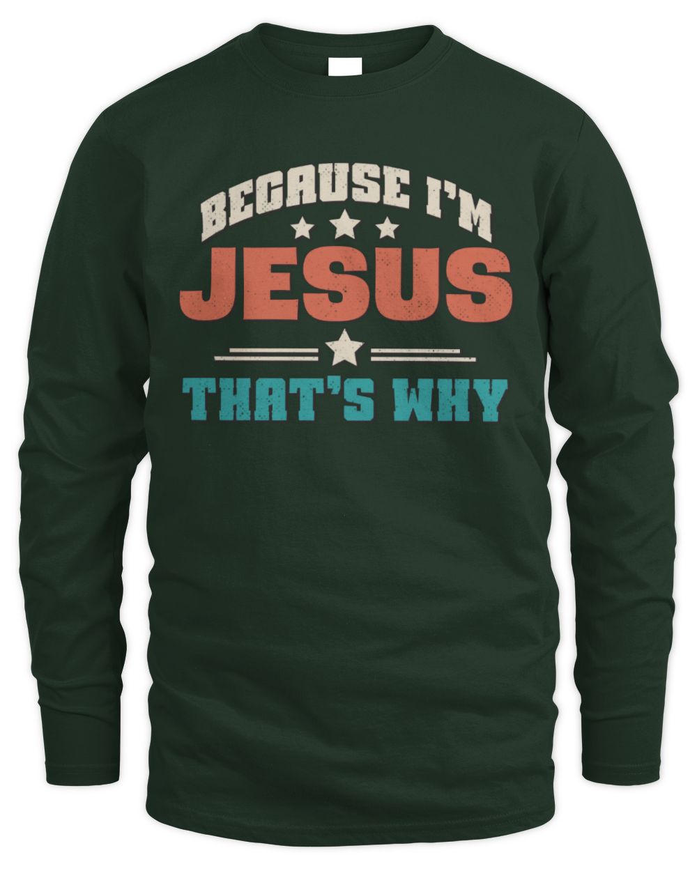 Because I'm Name That's Why Personalized Retro Shirt JESUS-49 / Men's Long Sleeved T-Shirt / forest green