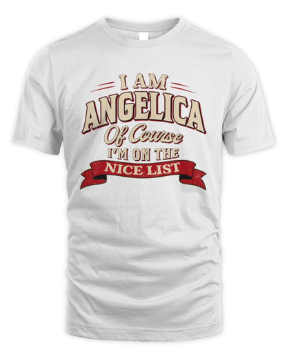 I'm Name Of Course I'm On The Nice List Funny Christmas Shirt ANGELICA M1-68 / Unisex Standard T-Shirt / white