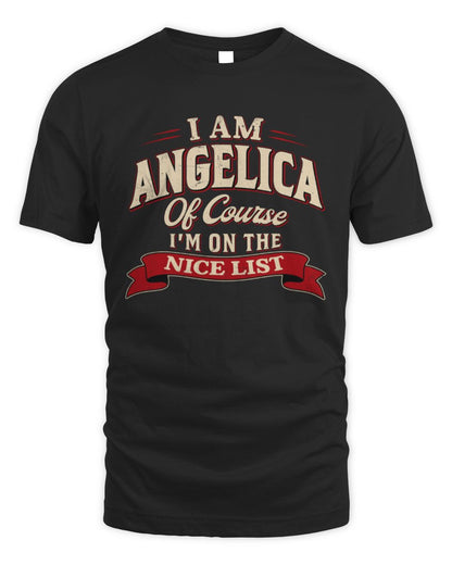 I'm Name Of Course I'm On The Nice List Funny Christmas Shirt ANGELICA M1-68 / Unisex Standard T-Shirt / black