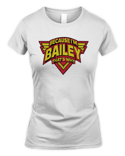 Because I'm Name That's Why Red and Yellow Logo Graphic T-Shirt BAILEY M1-75 / Women's Standard T-Shirt / white