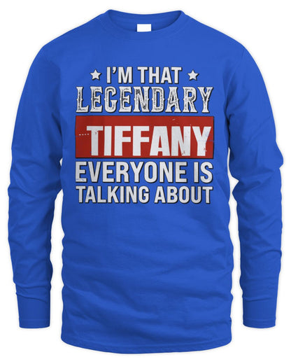 I'm That Legendary Name Everyone Is Talking About Funny Graphic T-Shirt TIFFANY M1-73 / Men's Long Sleeved T-Shirt / royal