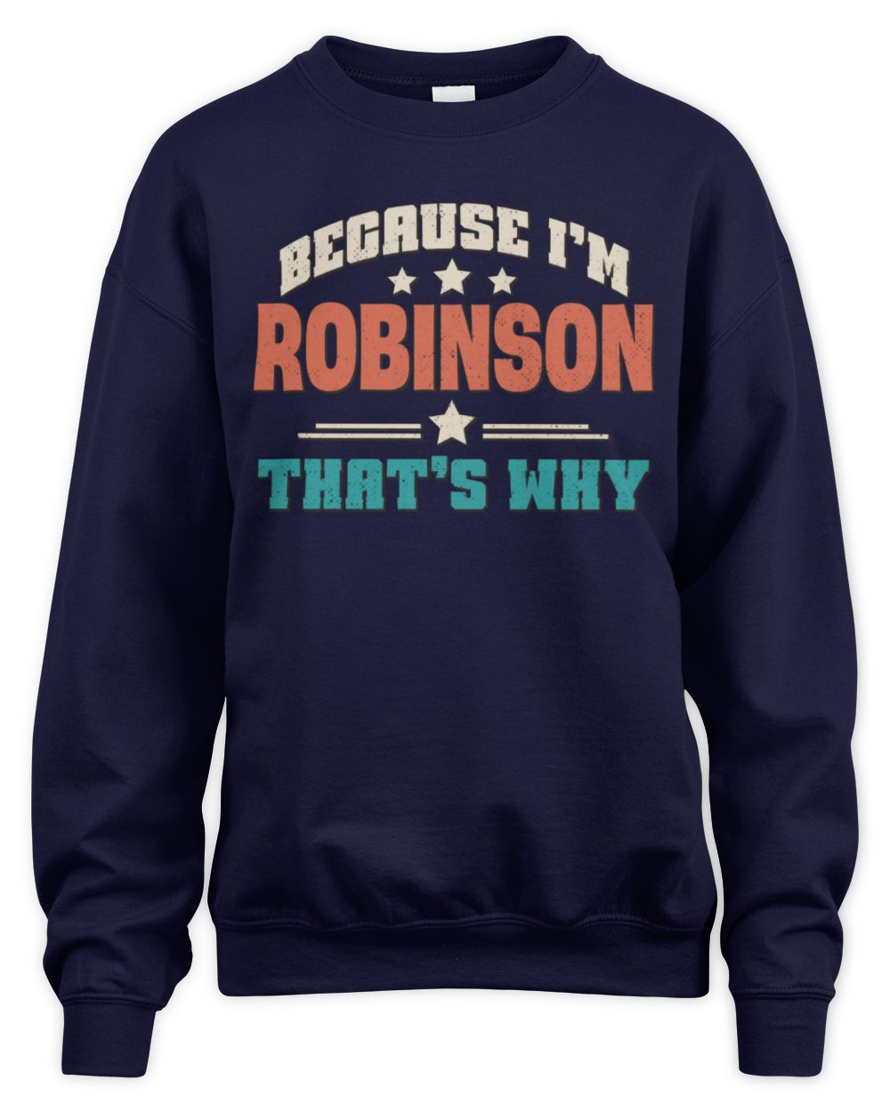 Because I'm Name That's Why Personalized Retro Shirt ROBINSON-49 / Unisex Sweatshirt / navy