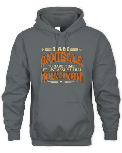 I'm Name Let's Just Assume I'm Never Wrong Retro Shirt DANIELLE M1-64 / Unisex Hoodie / charcoal