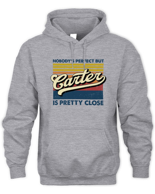 Nobody's Perfect But Your Name Is Pretty Close Retro Shirt CARTER M1-65 / Unisex Hoodie / sport grey
