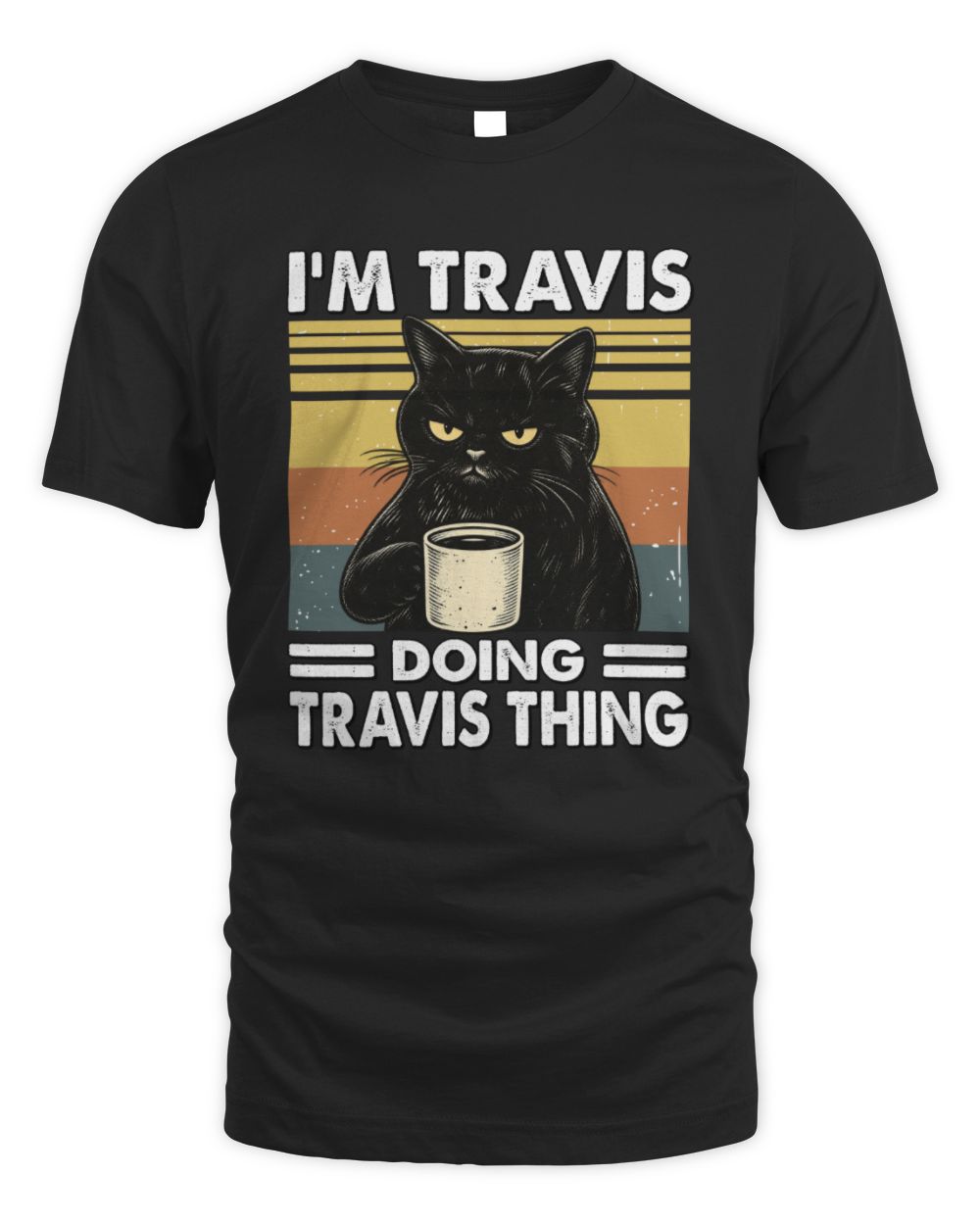 I'm Name Doing Name Thing Grumpy Black Cat Shirt TRAVIS M1-79 / Unisex Standard T-Shirt / black
