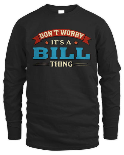 Don't Worry It's a Your Name Thing Funny Retro T-Shirt BILL M1-57 / Men's Long Sleeved T-Shirt / black