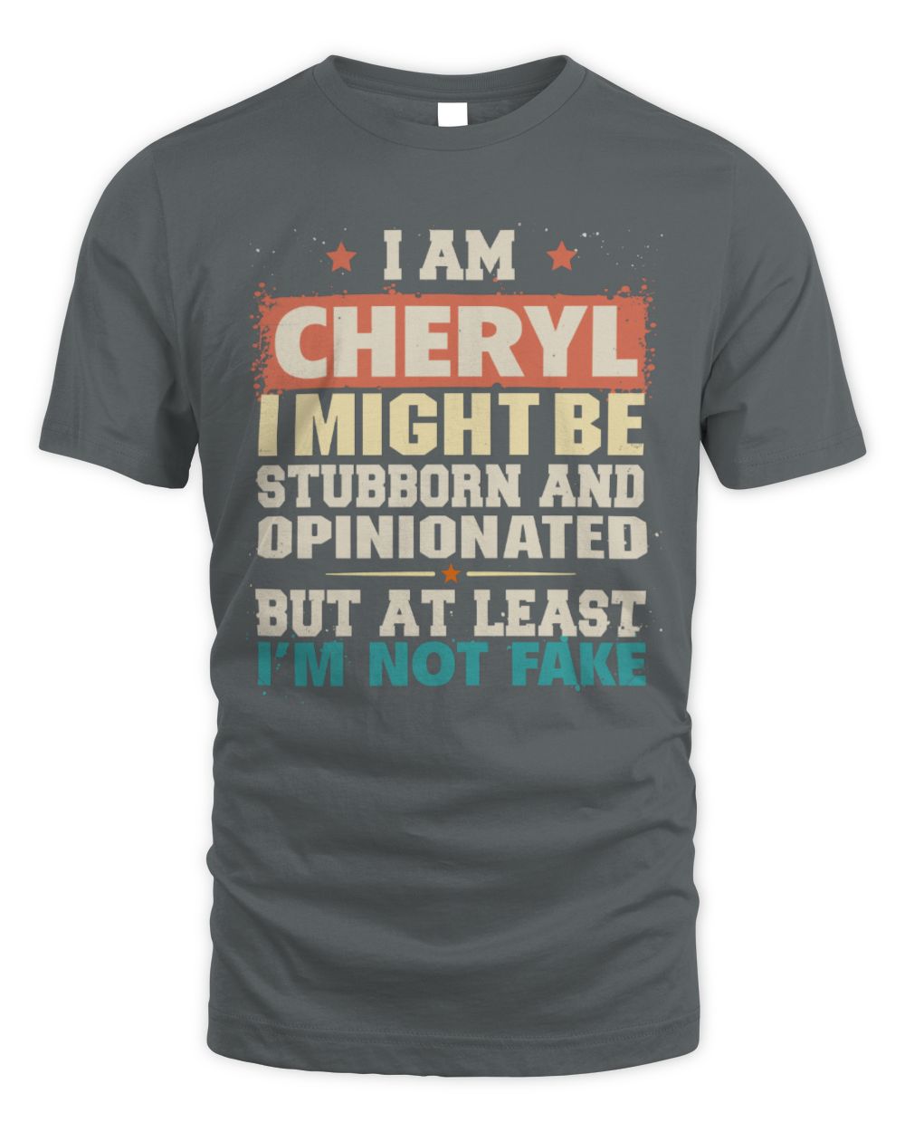 I Am Name I Might Be Stubborn and Opinionated Graphic T-Shirt CHERYL M1-72 / Unisex Standard T-Shirt / charcoal