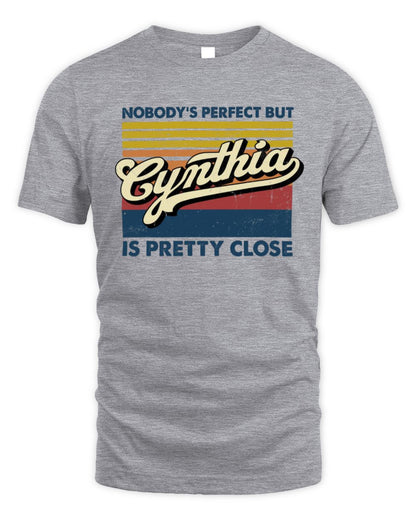 Nobody's Perfect But Your Name Is Pretty Close Retro Shirt CYNTHIA M1-65 / Unisex Standard T-Shirt / sport grey