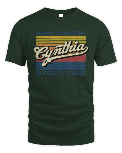 Nobody's Perfect But Your Name Is Pretty Close Retro Shirt CYNTHIA M1-65 / Unisex Standard T-Shirt / forest green