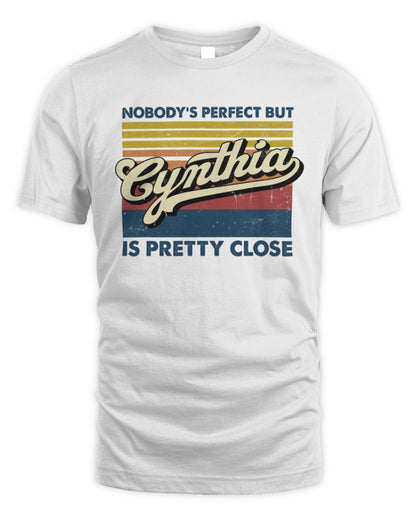 Nobody's Perfect But Your Name Is Pretty Close Retro Shirt CYNTHIA M1-65 / Unisex Standard T-Shirt / white