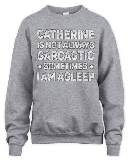 Your Name Is Not Always Sarcastic Funny T-Shirt CATHERINE M1-62 / Unisex Sweatshirt / sport grey