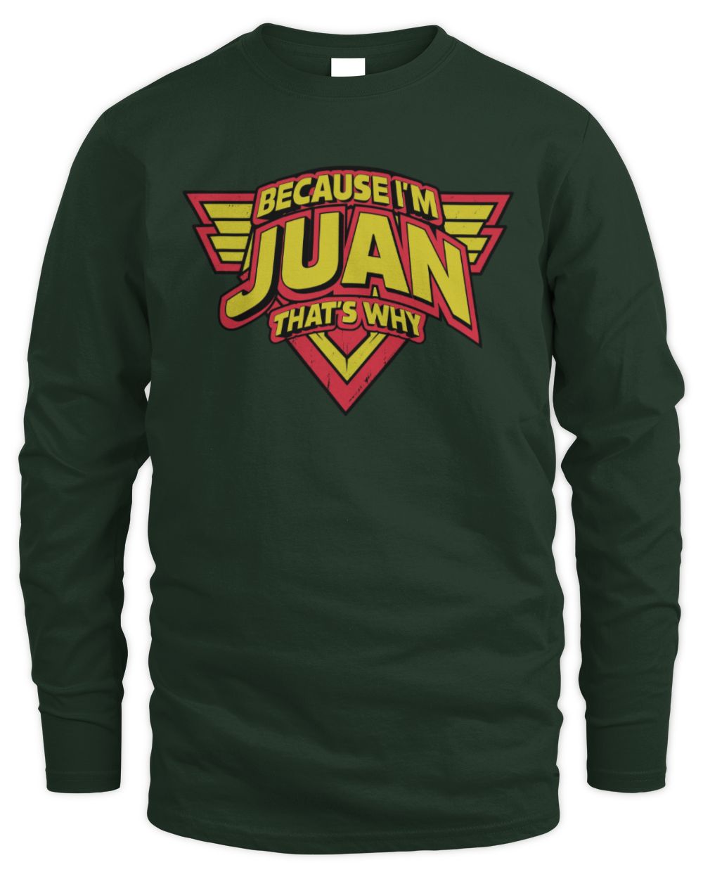 Because I'm Name That's Why Red and Yellow Logo Graphic T-Shirt JUAN M1-75 / Men's Long Sleeved T-Shirt / forest green