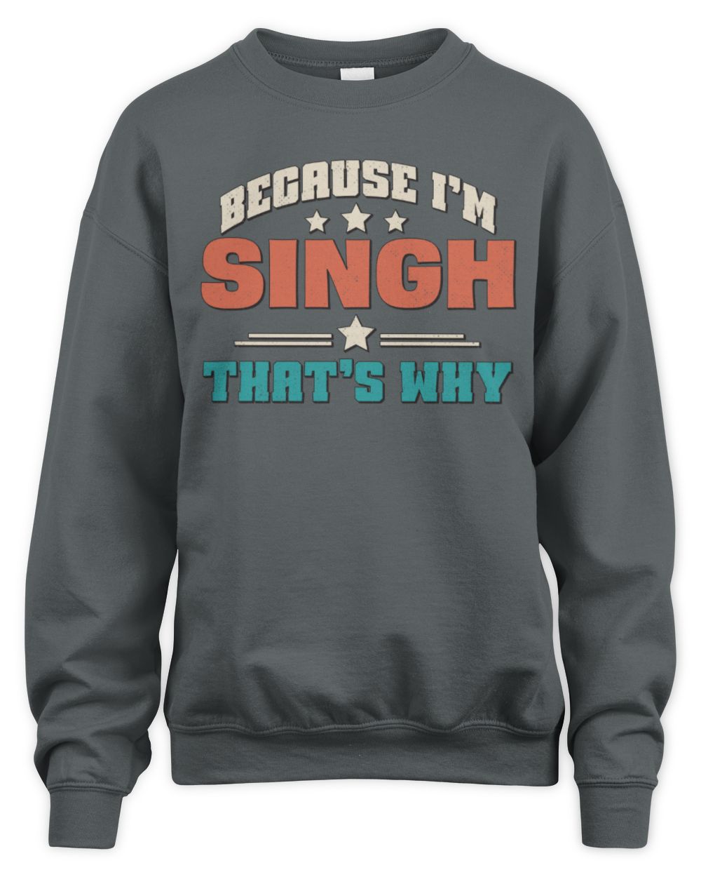 Because I'm Name That's Why Personalized Retro Shirt SINGH-49 / Unisex Sweatshirt / charcoal