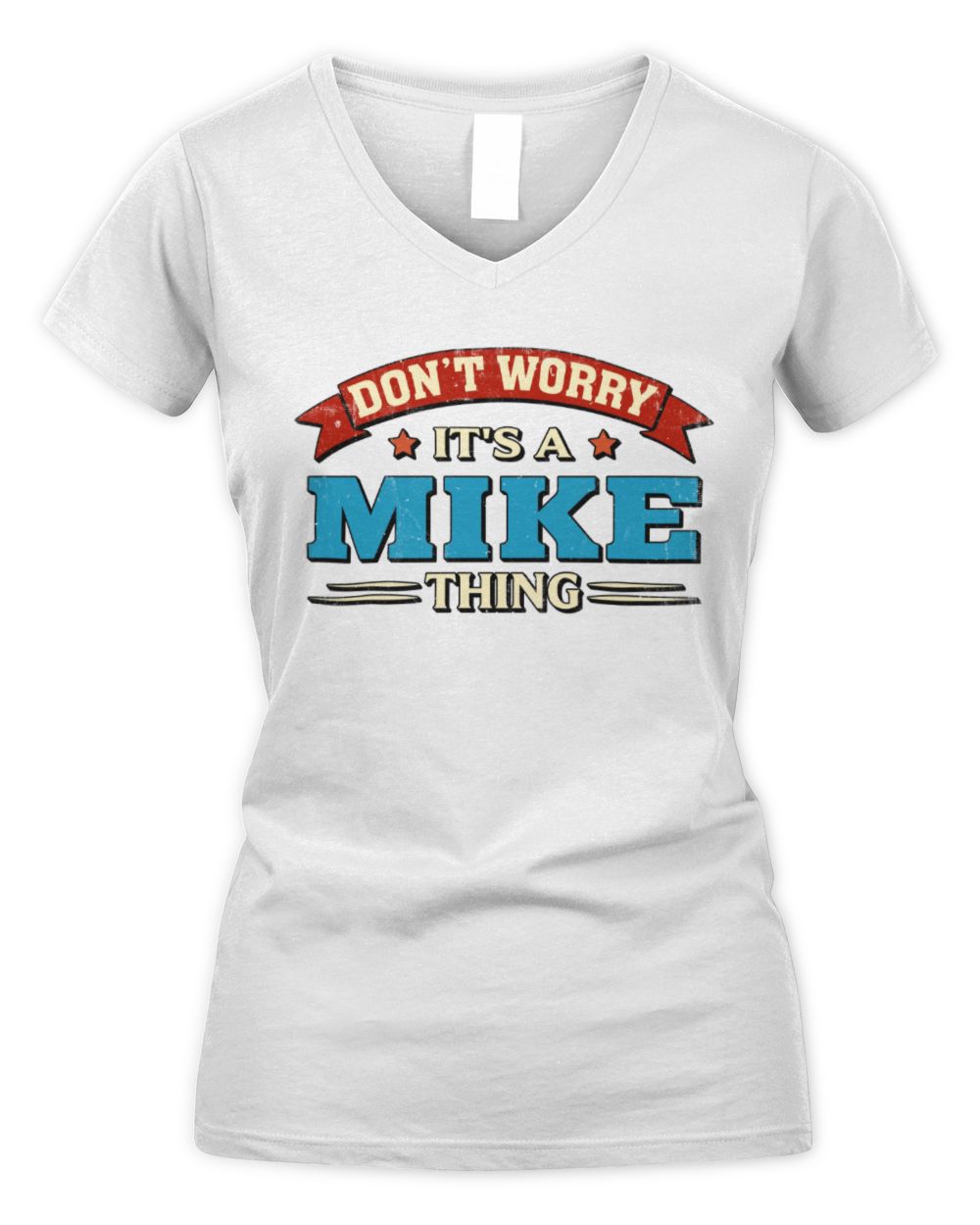 Don't Worry It's a Your Name Thing Funny Retro T-Shirt MIKE M1-57 / Women's V-Neck T-Shirt / white