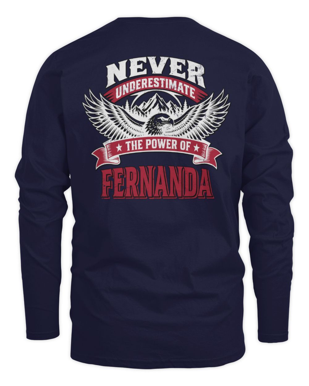 Never Underestimate Your Name Eagle Mountain Shirt FERNANDA M1-61 / Men's Long Sleeved T-Shirt / navy