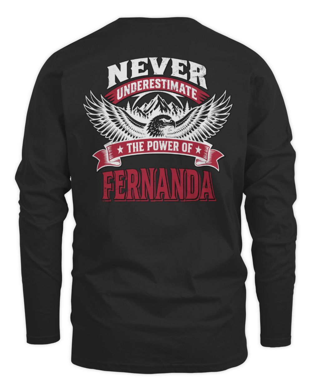 Never Underestimate Your Name Eagle Mountain Shirt FERNANDA M1-61 / Men's Long Sleeved T-Shirt / black