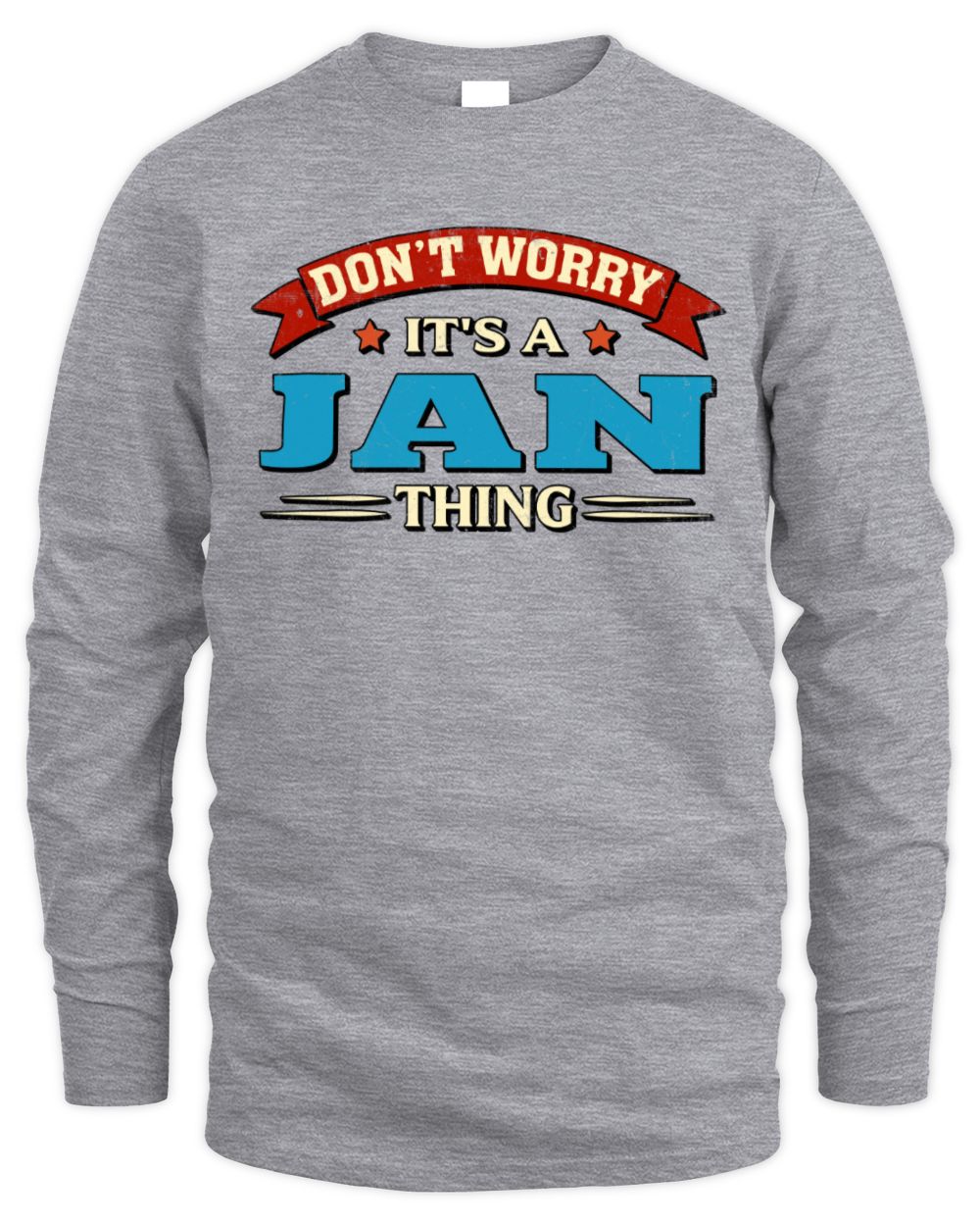 Don't Worry It's a Your Name Thing Funny Retro T-Shirt JAN M1-57 / Men's Long Sleeved T-Shirt / sport grey