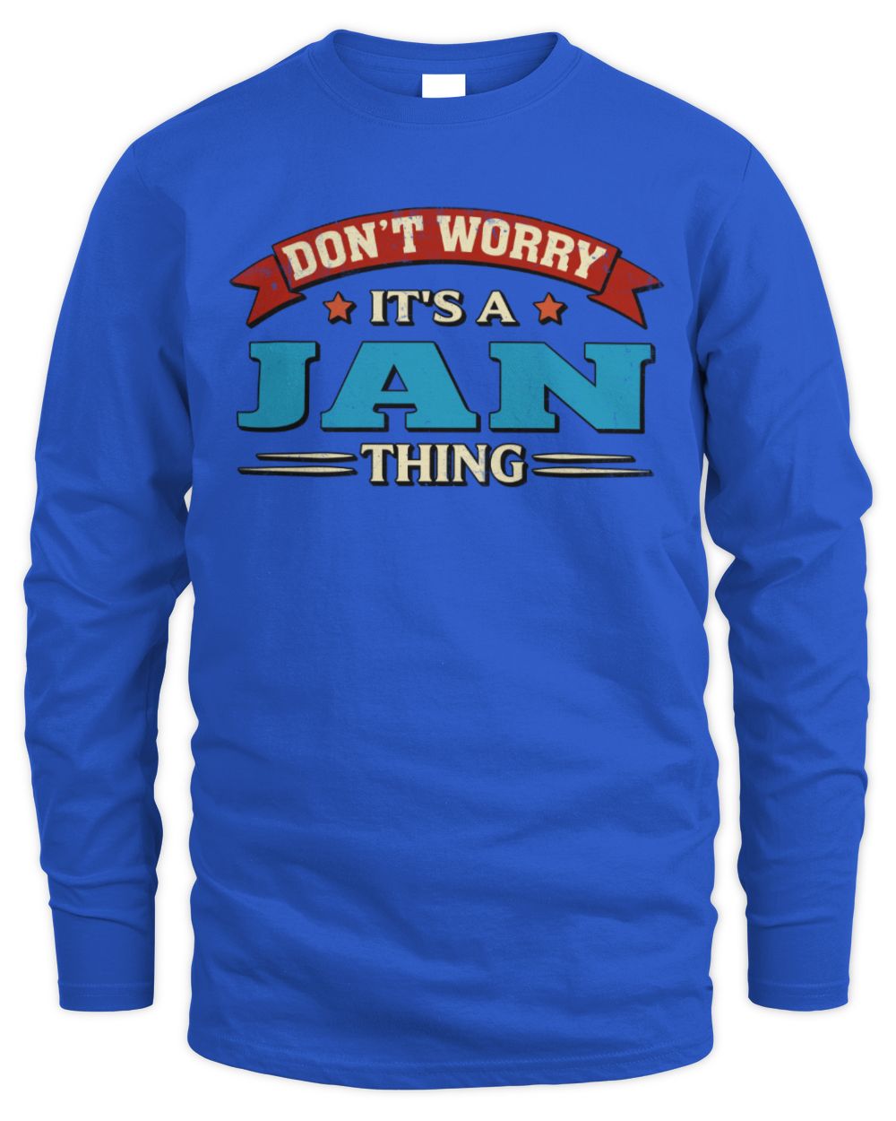 Don't Worry It's a Your Name Thing Funny Retro T-Shirt JAN M1-57 / Men's Long Sleeved T-Shirt / royal