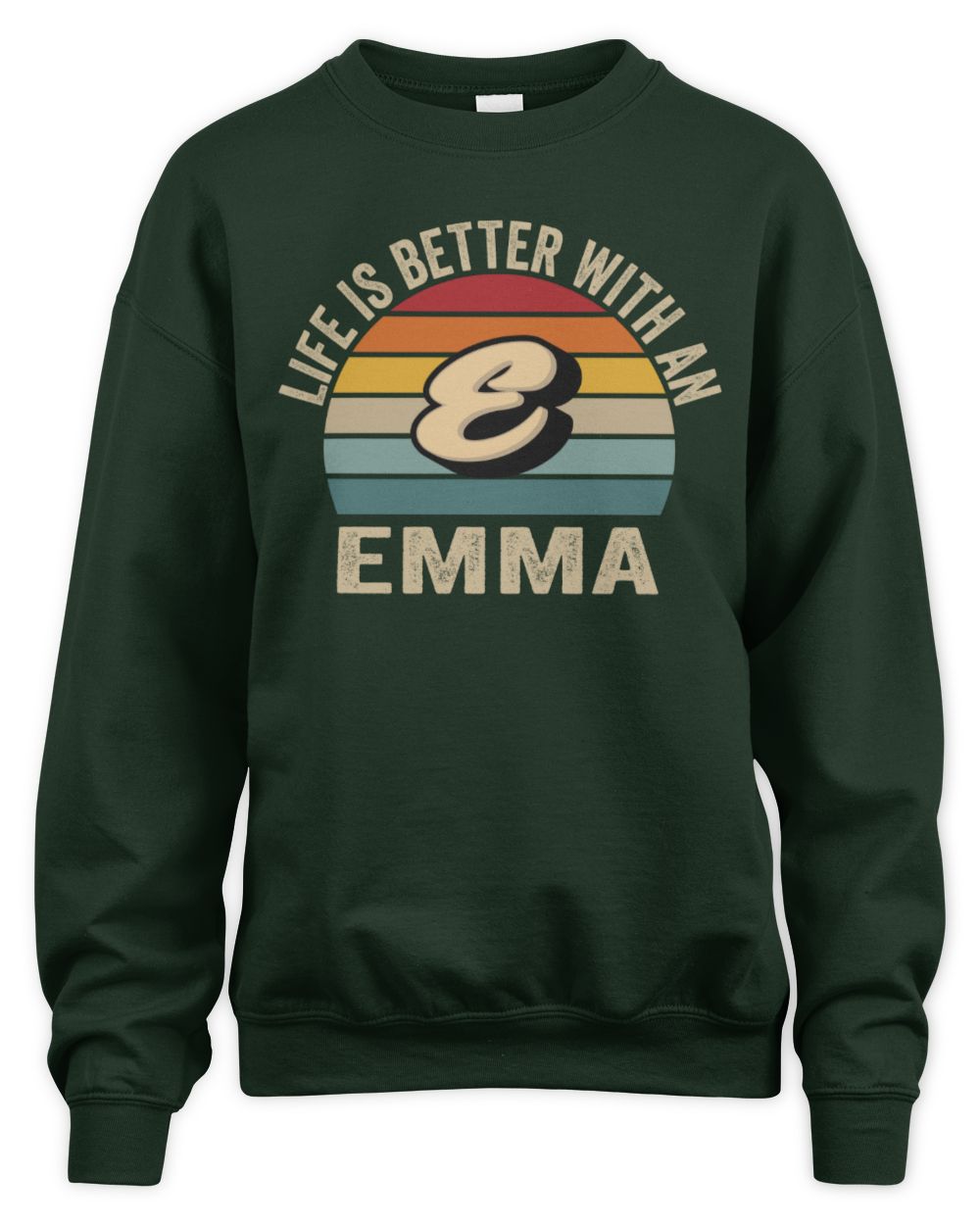 Life Is Better with Name Vintage Sun Shirt EMMA M1-50 / Unisex Sweatshirt / forest green