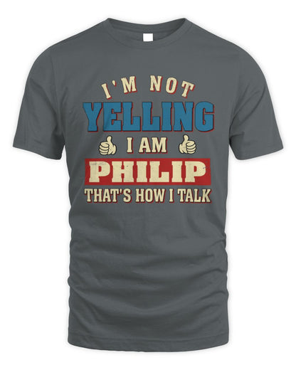 I'm Not Yelling I'm Name That's How I Talk Shirt PHILIP M1-67 / Unisex Standard T-Shirt / charcoal