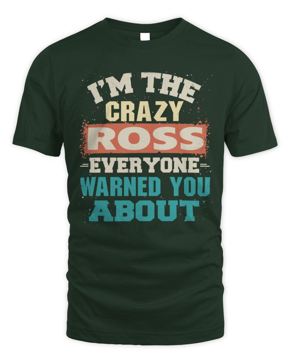 I'm the Crazy One Everyone Warned You About Retro Graphic T-Shirt ROSS M1-70 / Unisex Standard T-Shirt / forest green