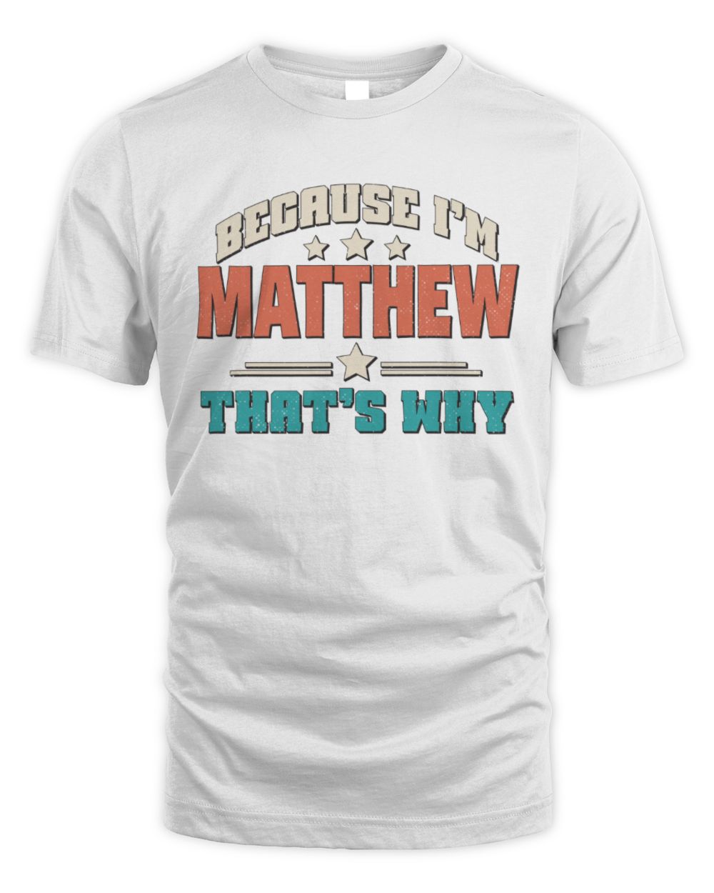 Because I'm Name That's Why Personalized Retro Shirt MATTHEW-49 / Unisex Standard T-Shirt / white