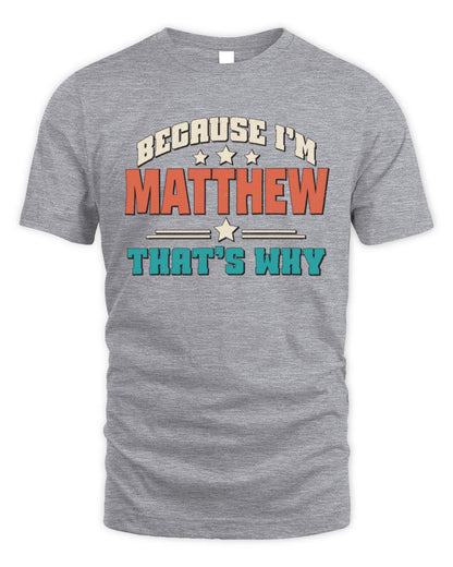 Because I'm Name That's Why Personalized Retro Shirt MATTHEW-49 / Unisex Standard T-Shirt / sport grey