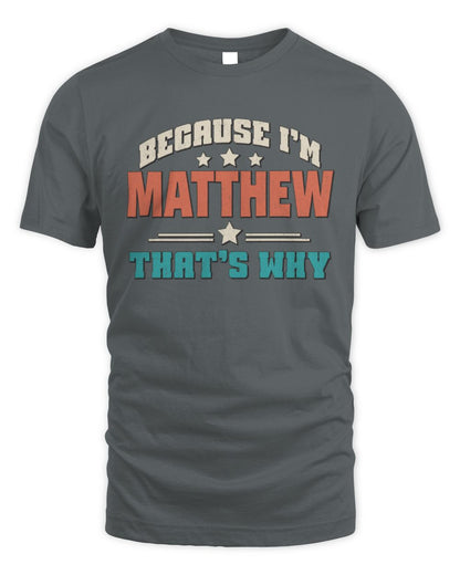 Because I'm Name That's Why Personalized Retro Shirt MATTHEW-49 / Unisex Standard T-Shirt / charcoal