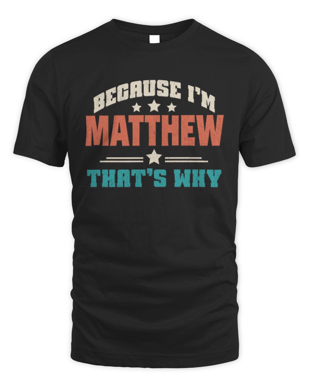 Because I'm Name That's Why Personalized Retro Shirt MATTHEW-49 / Unisex Standard T-Shirt / black