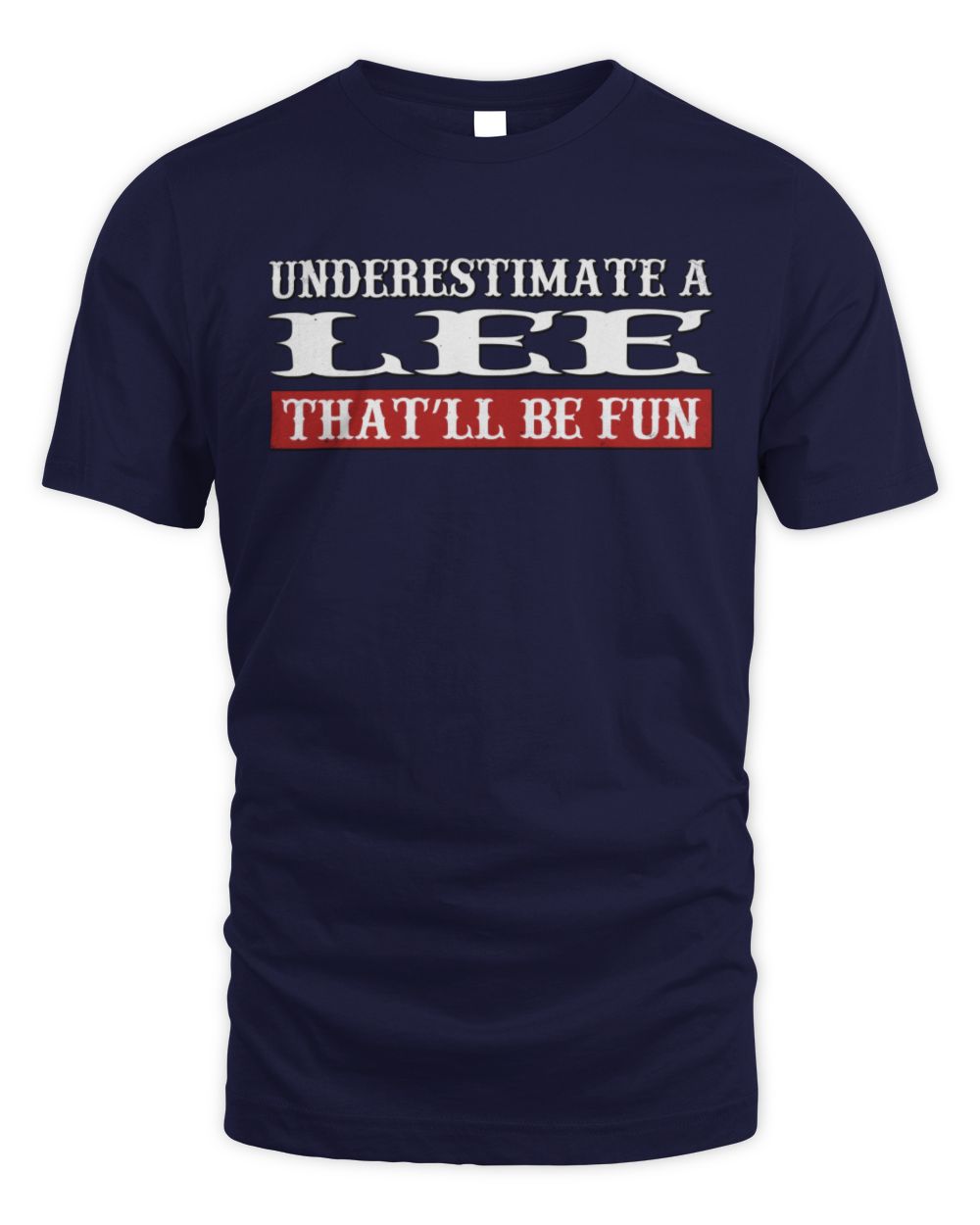 Underestimate Me That'll Be Fun Graphic T-Shirt LEE M1-69 / Unisex Standard T-Shirt / navy