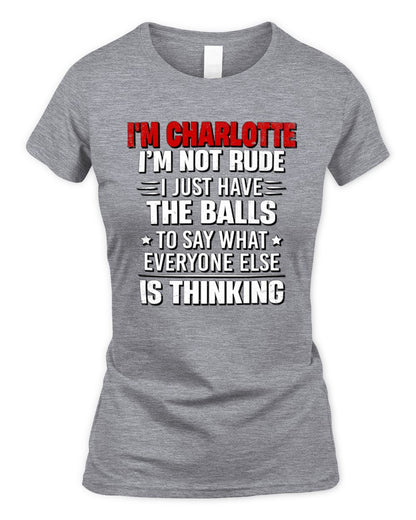 I'm Name I'm Not Rude I Just Have The Balls Funny T-Shirt CHARLOTTE M1-46 / Women's Standard T-Shirt / sport grey