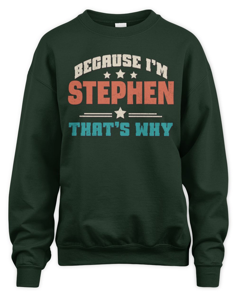 Because I'm Name That's Why Personalized Retro Shirt STEPHEN-49 / Unisex Sweatshirt / forest green