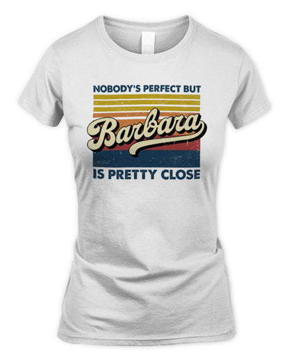 Nobody's Perfect But Your Name Is Pretty Close Retro Shirt BARBARA M1-65 / Women's Standard T-Shirt / white