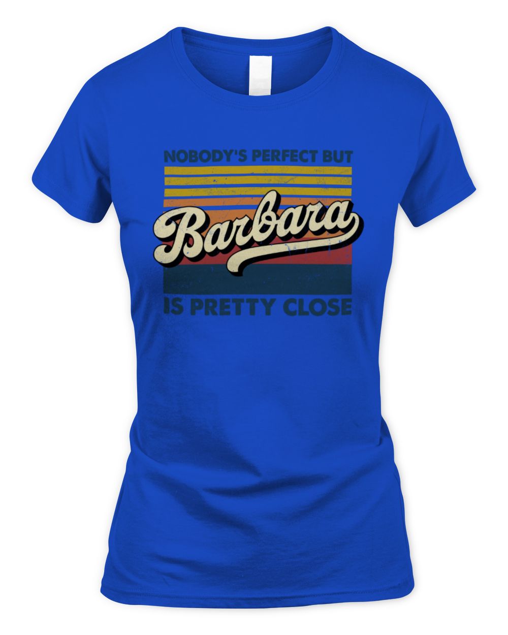 Nobody's Perfect But Your Name Is Pretty Close Retro Shirt BARBARA M1-65 / Women's Standard T-Shirt / royal
