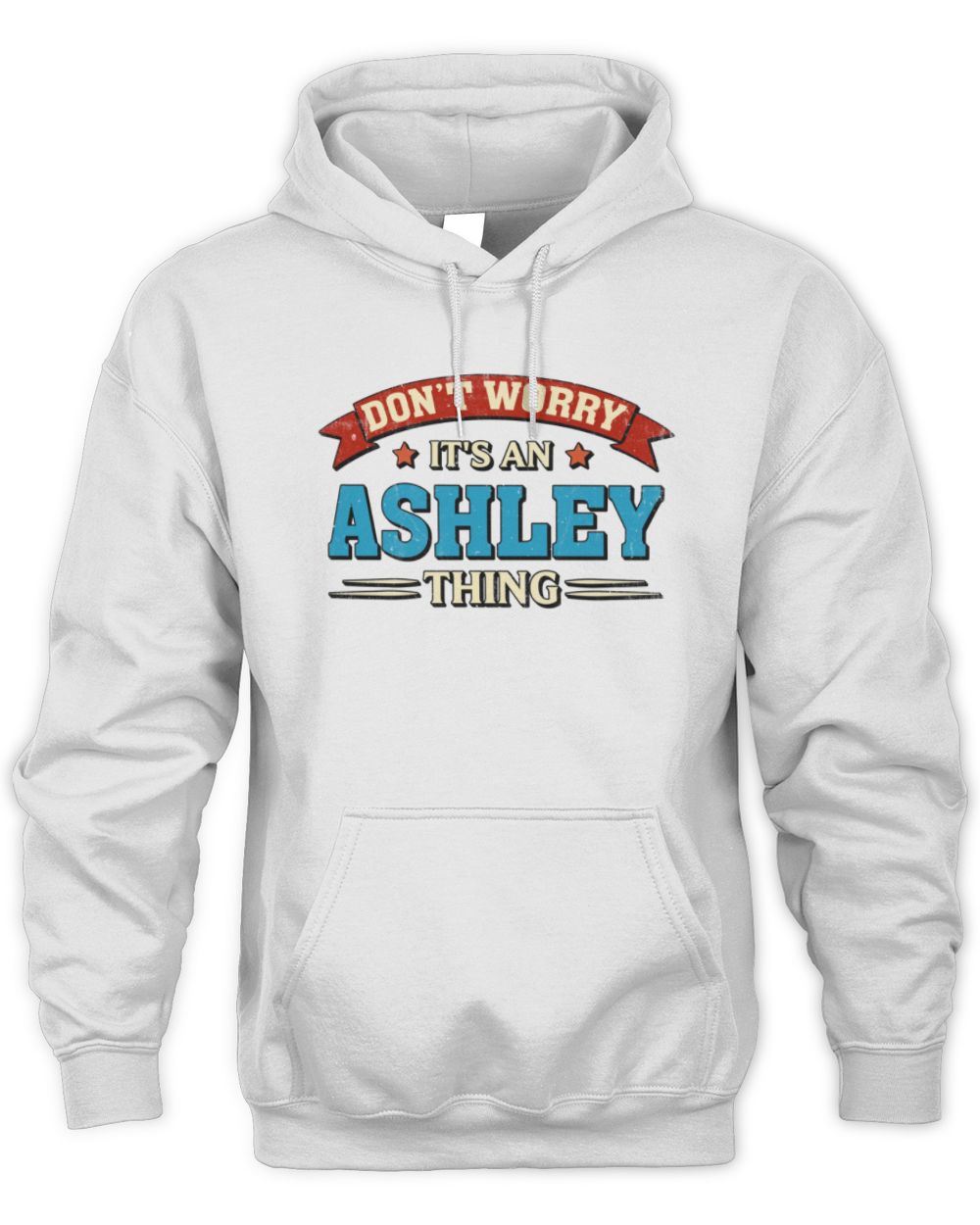 Don't Worry It's a Your Name Thing Funny Retro T-Shirt ASHLEY M1-57 / Unisex Hoodie / white