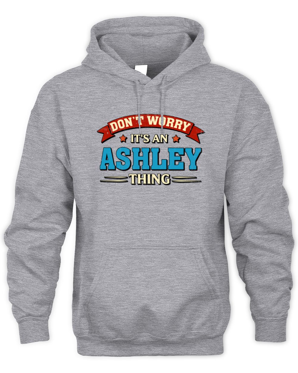 Don't Worry It's a Your Name Thing Funny Retro T-Shirt ASHLEY M1-57 / Unisex Hoodie / sport grey