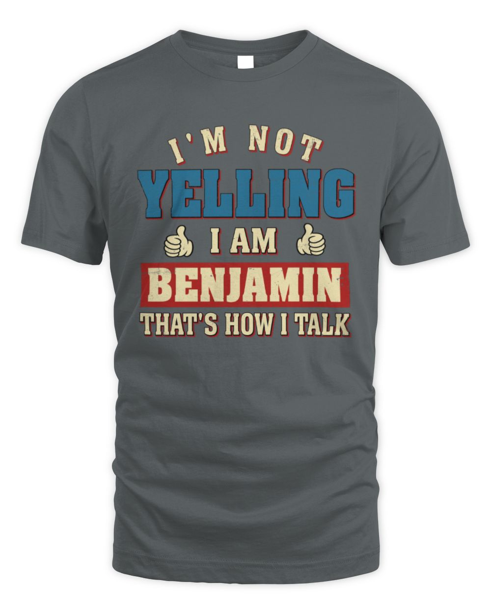 I'm Not Yelling I'm Name That's How I Talk Shirt BENJAMIN M1-67 / Unisex Standard T-Shirt / charcoal