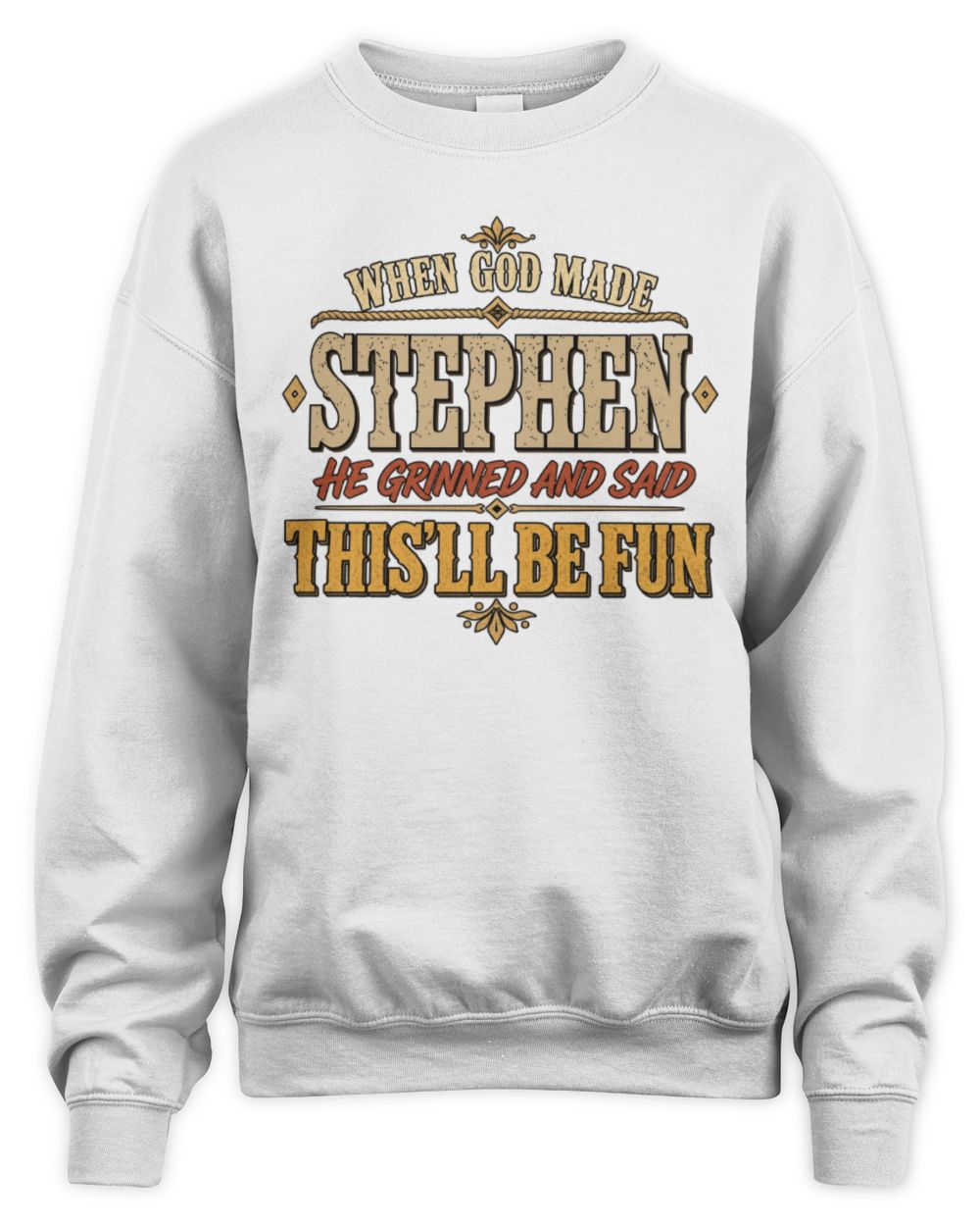 When God Made Your Name Funny Western T-Shirt STEPHEN M1-81 / Unisex Sweatshirt / white