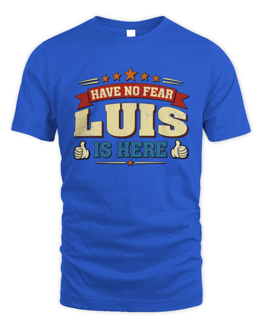 Have No Fear Your Name Is Here Cool Graphic T-Shirt LUIS M1-71 / Unisex Standard T-Shirt / royal