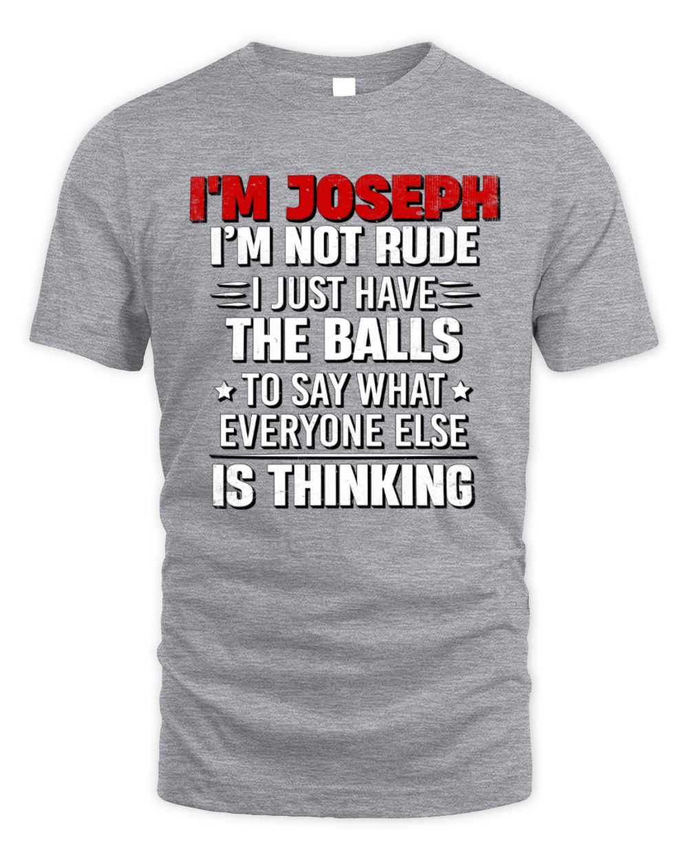 I'm Name I'm Not Rude I Just Have The Balls Funny T-Shirt JOSEPH M1-46 / Unisex Standard T-Shirt / sport grey