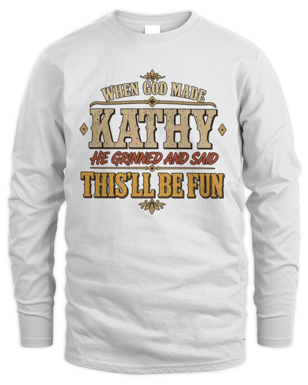 When God Made Your Name Funny Western T-Shirt KATHY M1-81 / Men's Long Sleeved T-Shirt / white