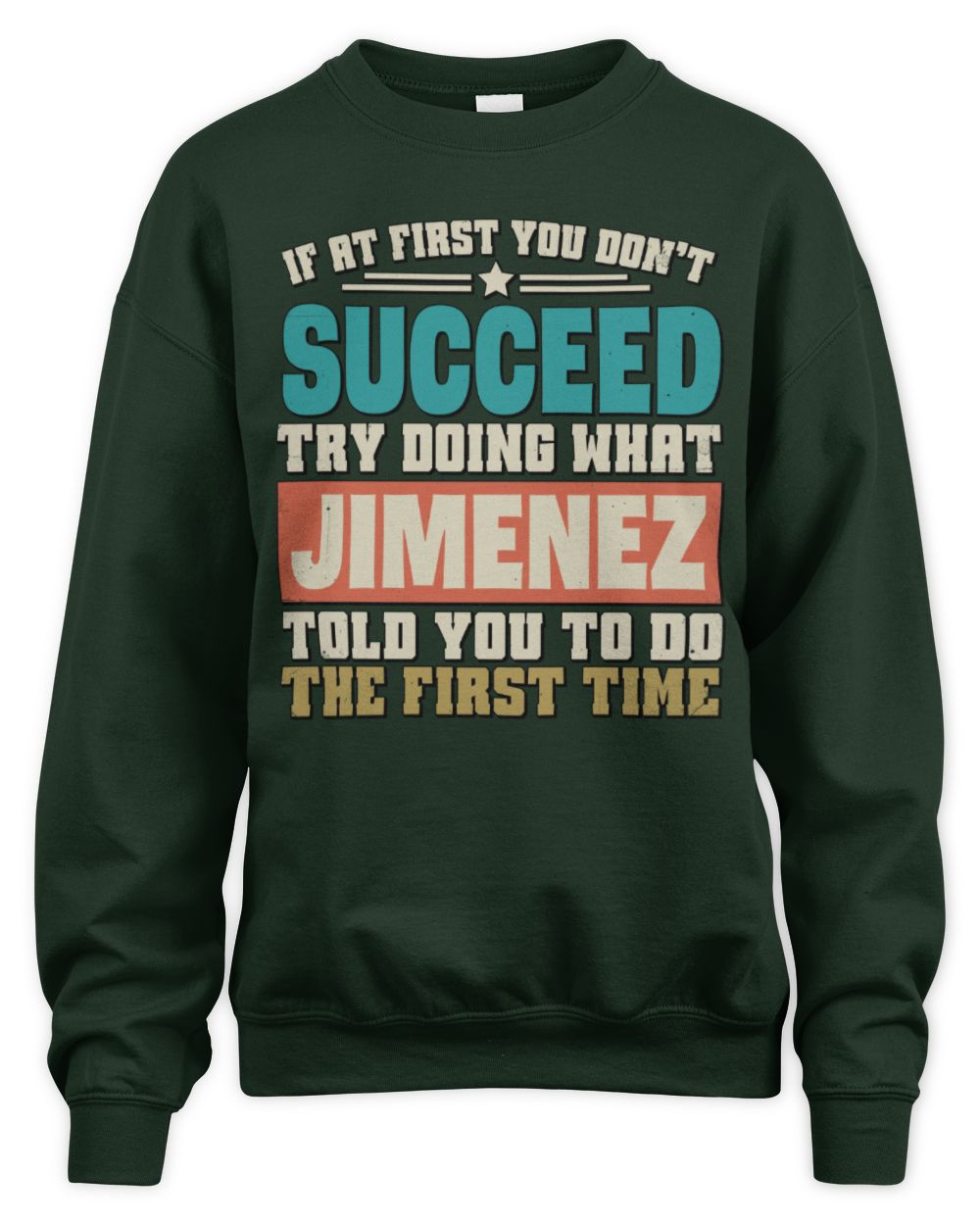 If at First You Don't Succeed Funny Vintage Shirt JIMENEZ M1-53 / Unisex Sweatshirt / forest green