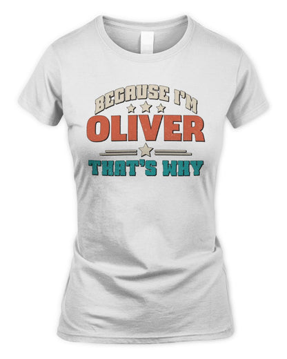 Because I'm Name That's Why Personalized Retro Shirt OLIVER-49 / Women's Standard T-Shirt / white