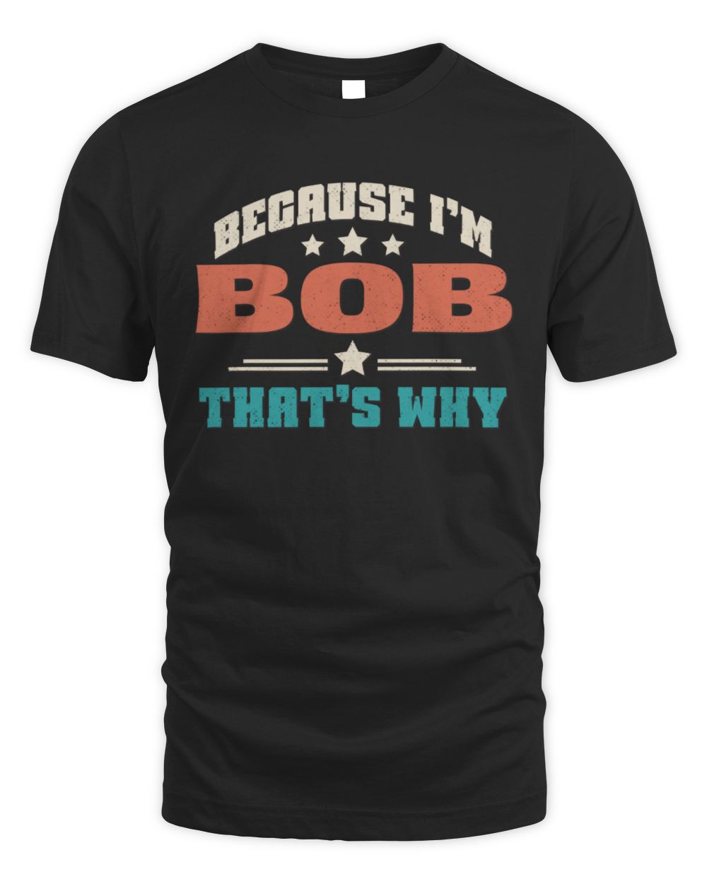 Because I'm Name That's Why Personalized Retro Shirt BOB-49 / Unisex Standard T-Shirt / black